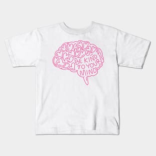 be-kind-to-your-mind Kids T-Shirt